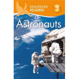 Kingfisher Readers: Astronauts (Level 3: Reading Alone With Some Help)