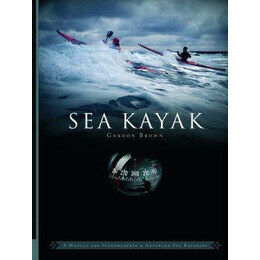 Sea Kayak : a Manual for Intermediate and Advanced sea Kayakers