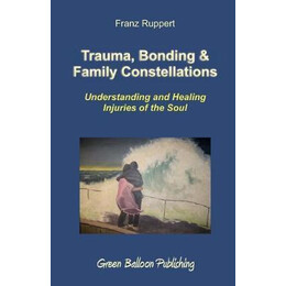 Trauma, Bonding & Family Constellations