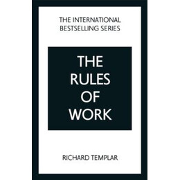 Rules of Work: a Definitive Code for Personal Success
