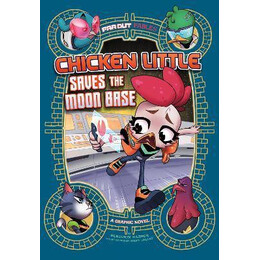 Chicken Licken Saves the Moon Base : a Graphic Novel
