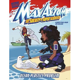 Ocean Plastics Problem : a max Axiom Super Scientist Adventure