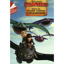 How to Train Your Dragon - how to Raise Three Dragons