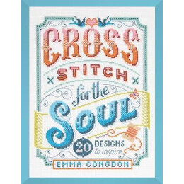 Cross Stitch for the Soul : 20 Designs to Inspire