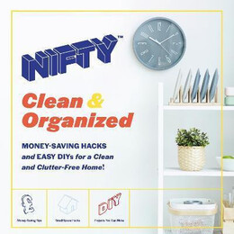 Nifty (Tm) Clean & Organized : Money-Saving Hacks and Easy Diys for a Clean and Clutter-Free Home!