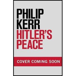 Hitler's Peace : Gripping Alternative History Thriller From a Global Bestseller