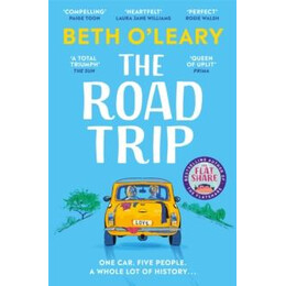 The Road Trip : an Hilarious and Heartfelt Second Chance Romance From the Author of the Flatshare