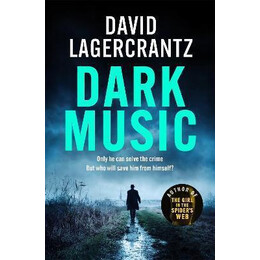 Dark Music : the Gripping new Thriller From the Author of the Girl in the Spider's web