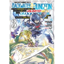 Backstabbed in a Backwater Dungeon: my Party Tried to Kill me, but Thanks to an Infinite Gacha i got lvl 9999 Friends and am out for Revenge (Manga) Vol. 3