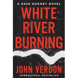 White River Burning : a Dave Gurney Novel: Book 6