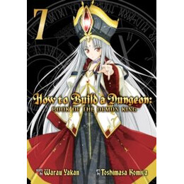 How to Build a Dungeon: Book of the Demon King Vol. 7