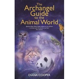The Archangel Guide to the Animal World