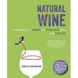 Natural Wine : an Introduction to Organic and Biodynamic Wines Made Naturally