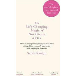 The Life-Changing Magic of not Giving a F**k : the Bestselling Book Everyone is Talking About