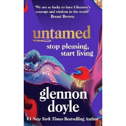 Untamed : Stop Pleasing, Start Living: the No.1 Sunday Times Bestseller