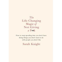 The Life-Changing Magic of not Giving a F**k : Gift Edition