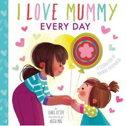 I Love Mummy Every day