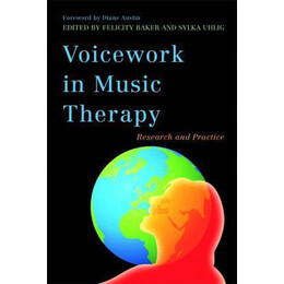 Voicework in Music Therapy : Research and Practice