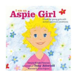 I am an Aspie Girl : a Book for Young Girls With Autism Spectrum Conditions
