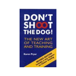 Don't Shoot the Dog! : the new art of Teaching and Training