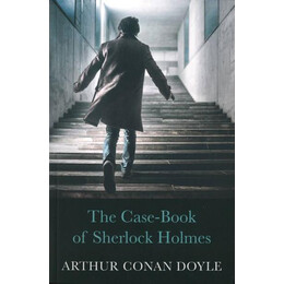 The Case-Book of Sherlock Holmes