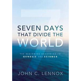 Seven Days That Divide the World : the Beginning According to Genesis and Science