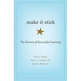 Make it Stick : the Science of Successful Learning
