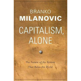 Capitalism, Alone : the Future of the System That Rules the World