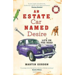 An Estate car Named Desire : a Life on the Road