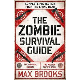 The Zombie Survival Guide : Complete Protection From the Living Dead