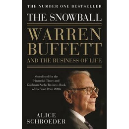 The Snowball : Warren Buffett and the Business of Life