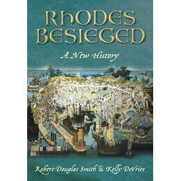 Rhodes Besieged : a new History