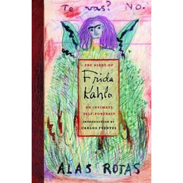 The Diary of Frida Kahlo : an Intimate Self-Portrait