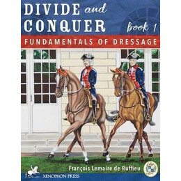 Divide and Conquer Book 1 : Fundamental Dressage Techniques