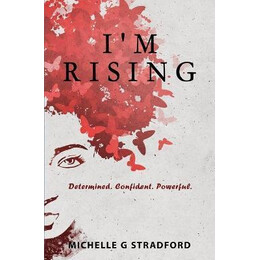 I'm Rising : Determined. Confident. Powerful.