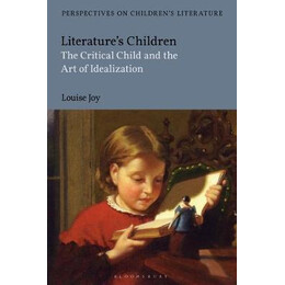 Literature's Children : the Critical Child and the art of Idealization