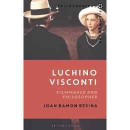 Luchino Visconti : Filmmaker and Philosopher