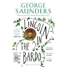 Lincoln in the Bardo : Winner of the man Booker Prize 2017