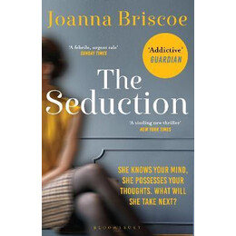 The Seduction : an Addictive new Story of Desire and Obsession