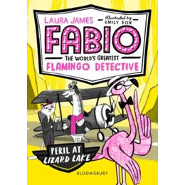 Fabio the Worlds Greatest Flamingo Detective: Peril at Lizard Lake