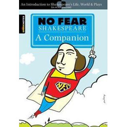No Fear Shakespeare: a Companion (no Fear Shakespeare)
