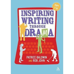 Inspiring Writing Through Drama : Creative Approaches to Teaching Ages 7-16