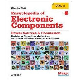 Encyclopedia of Electronic Components : Resistors, Capacitors, Inductors, Semiconductors, Electromagnetism