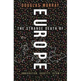 The Strange Death of Europe : Immigration, Identity, Islam