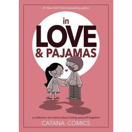 In Love & Pajamas : a Collection of Comics About Being Yourself Together