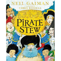 Pirate Stew : the Show-Stopping new Picture Book From Neil Gaiman and Chris Riddell
