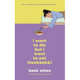 I Want to die but i Want to eat Tteokbokki : the South Korean hit Therapy Memoir Recommended by Bts's rm