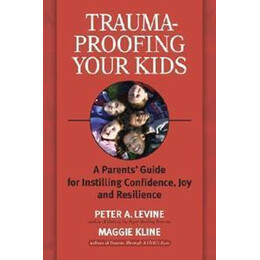 Trauma-Proofing Your Kids