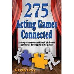 275 Acting Games -- Connected : a Comprehensive Workbook of Theatre Games for Developing Acting Skills