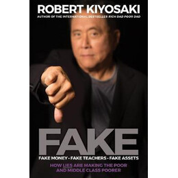 Fake: Fake Money, Fake Teachers, Fake Assets : how Lies are Making the Poor and Middle Class Poorer
